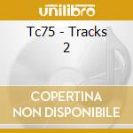 Tc75 - Tracks 2 cd
