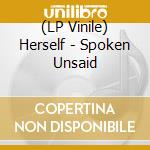 (LP Vinile) Herself - Spoken Unsaid vinile