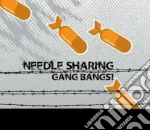 Needle Sharing - Gang Bangs! cd