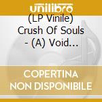 (LP Vinile) Crush Of Souls - (A) Void Love - Smoked Edition vinile