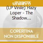 (LP Vinile) Hazy Loper - The Shadow Carvings And Other Poems vinile