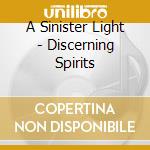 A Sinister Light - Discerning Spirits cd