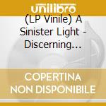 (LP Vinile) A Sinister Light - Discerning Spirits vinile