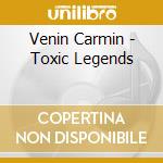 Venin Carmin - Toxic Legends cd
