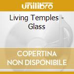 Living Temples - Glass cd musicale