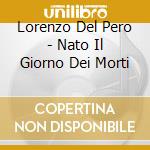 Lorenzo Del Pero - Nato Il Giorno Dei Morti cd