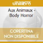Aux Animaux - Body Horror cd