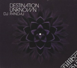 Dj Pandaj - Destination Unknown cd musicale di Pandaj Dj