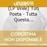 (LP Vinile) Toti Poeta - Tutta Questa Meraviglia vinile