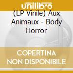 (LP Vinile) Aux Animaux - Body Horror lp vinile
