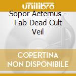 Sopor Aeternus - Fab Dead Cult Veil cd
