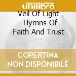Veil Of Light - Hymns Of Faith And Trust cd