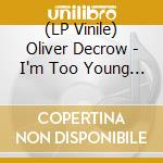 (LP Vinile) Oliver Decrow - I'm Too Young To Die - Orange Edition vinile