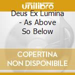 Deus Ex Lumina - As Above So Below cd
