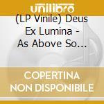 (LP Vinile) Deus Ex Lumina - As Above So Below vinile
