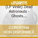 (LP Vinile) Dead Astronauts - Ghosts (Green/Black Galaxy) vinile