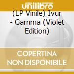(LP Vinile) Ivur - Gamma (Violet Edition) vinile