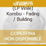 (LP Vinile) Korobu - Fading / Building vinile