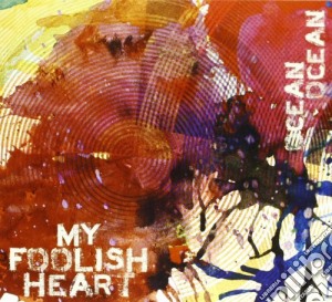 My Foolish Heart - Ocean Ocean cd musicale di My foolish heart