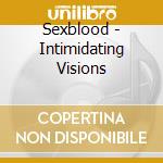 Sexblood - Intimidating Visions cd