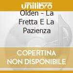 Olden - La Fretta E La Pazienza cd