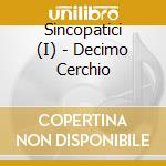 Sincopatici (I) - Decimo Cerchio cd