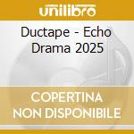 Ductape - Echo Drama 2025 cd