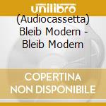(Audiocassetta) Bleib Modern - Bleib Modern cd