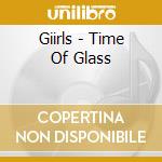Giirls - Time Of Glass cd