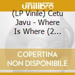 (LP Vinile) Cetu Javu - Where Is Where (2 Lp) vinile