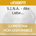 S.I.N.A. - Alte Liebe... cd musicale
