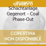 Schachtanlage Gegenort - Coal Phase-Out cd musicale
