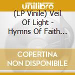 (LP Vinile) Veil Of Light - Hymns Of Faith And Trust vinile