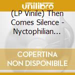 (LP Vinile) Then Comes Silence - Nyctophilian Iii vinile