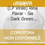 (LP Vinile) Rina Pavar - Six - Dark Green Edition vinile