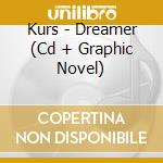 Kurs - Dreamer (Cd + Graphic Novel) cd
