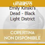 Emily Kinski's Dead - Black Light District cd