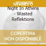 Night In Athens - Wasted Reflektions cd