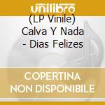 (LP Vinile) Calva Y Nada - Dias Felizes vinile