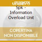 Spk - Information Overload Unit cd