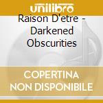 Raison D'etre - Darkened Obscurities cd