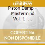 Piston Damp - Mastermind Vol. 1 - No Points For Trying cd