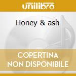 Honey & ash cd