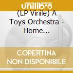 (LP Vinile) A Toys Orchestra - Home Recordings vinile