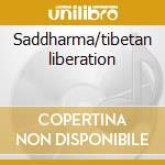 Saddharma/tibetan liberation cd musicale di Table/vas Dissecting