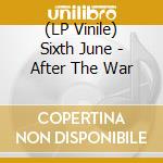 (LP Vinile) Sixth June - After The War vinile