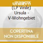 (LP Vinile) Ursula - V-Wohngebiet vinile