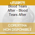 Blood Tears After - Blood Tears After cd
