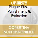 Plague Pits - Punishment & Extinction cd