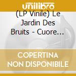 (LP Vinile) Le Jardin Des Bruits - Cuore Di Cane vinile